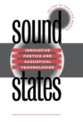 Sound States : Innovative Poetics and Acoustical Technologies - Book