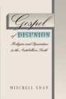 Gospel of Disunion : Religion and Separatism in the Antebellum South - Book