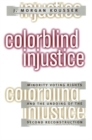 Colorblind Injustice : Minority Voting Rights and the Undoing of the Second Reconstruction - Book