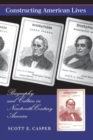 Constructing American Lives : Biography and Culture in Nineteenth-Century America - Book
