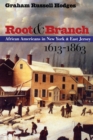 Root and Branch : African Americans in New York and East Jersey, 1613-1863 - Book