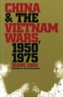 China and the Vietnam Wars, 1950-1975 - Book