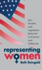 Representing Women : Sex, Gender, and Legislative Behavior in Arizona and California - Book