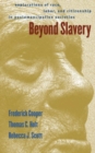 Beyond Slavery : Explorations of Race, Labor, and Citizenship in Postemancipation Societies - Book