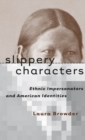 Slippery Characters : Ethnic Impersonators and American Identities - Book