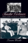 Tender Violence : Domestic Visions in an Age of U.S. Imperialism - Book