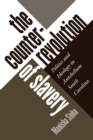 The Counterrevolution of Slavery : Politics and Ideology in Antebellum South Carolina - Book