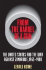 From the Barrel of a Gun : The United States and the War against Zimbabwe, 1965-1980 - Book