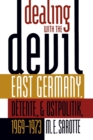 Dealing with the Devil : East Germany, Detente, and Ostpolitik, 1969-1973 - Book