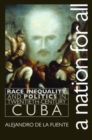 A Nation for All : Race, Inequality, and Politics in Twentieth-Century Cuba - Book