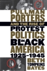 Pullman Porters and the Rise of  Protest Politics in Black America, 1925-1945 - Book