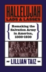 Hallelujah Lads and Lasses : Remaking the Salvation Army in America, 1880-1930 - Book