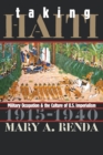 Taking Haiti : Military Occupation and the Culture of U.S. Imperialism, 1915-1940 - Book