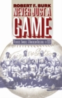 Never Just a Game : Players, Owners, and American Baseball to 1920 - Book