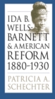 Ida B. Wells-Barnett and American Reform, 1880-1930 - Book