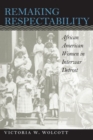 Remaking Respectability : African American Women in Interwar Detroit - Book