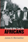 Proudly We Can Be Africans : Black Americans and Africa, 1935-1961 - Book