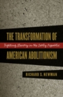 The Transformation of American Abolitionism : Fighting Slavery in the Early Republic - Book