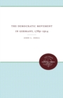 The Democratic Movement in Germany, 1789-1914 - Book