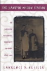 The Jiangyin Mission Station : An American Missionary Community in China, 1895-1951 - Book