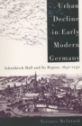 Urban Decline in Early Modern Germany : Schwabisch Hall and Its Region, 1650-1750 - Book