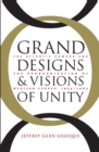 Grand Designs and Visions of Unity : The Atlantic Powers and the Reorganization of Western Europe, 1955-1963 - Book