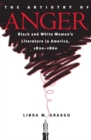 The Artistry of Anger : Black and White Women's Literature in America, 1820-1860 - Book