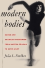 Modern Bodies : Dance and American Modernism from Martha Graham to Alvin Ailey - Book