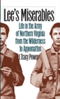 Lee's Miserables : Life in the Army of Northern Virginia from the Wilderness to Appomattox - Book
