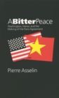 A Bitter Peace : Washington, Hanoi, and the Making of the Paris Agreement - Book