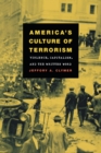 America's Culture of Terrorism : Violence, Capitalism, and the Written Word - Book