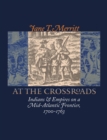 At the Crossroads : Indians and Empires on a Mid-Atlantic Frontier, 1700-1763 - Book