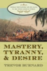 Mastery, Tyranny, and Desire : Thomas Thistlewood and His Slaves in the Anglo-Jamaican World - Book