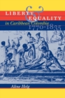 Liberty and Equality in Caribbean Colombia, 1770-1835 - Book