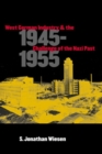 West German Industry and the Challenge of the Nazi Past, 1945-1955 - Book