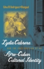 Lydia Cabrera and the Construction of an Afro-Cuban Cultural Identity - Book