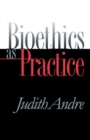 Bioethics as Practice - Book