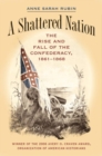 A Shattered Nation : The Rise and Fall of the Confederacy, 1861-1868 - Book