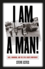 I Am a Man! : Race, Manhood, and the Civil Rights Movement - Book