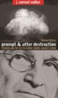 Prompt and Utter Destruction : Truman and the Use of Atomic Bombs against Japan, Revised Edition - Book