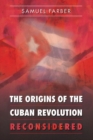 The Origins of the Cuban Revolution Reconsidered - Book