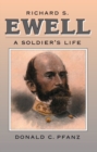 Richard S. Ewell : A Soldier's Life - Book