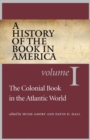 A History of the Book in America : Volume 1: The Colonial Book in the Atlantic World - Book