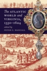 The Atlantic World and Virginia, 1550-1624 - Book