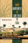 From Rainforest to Cane Field in Cuba : An Environmental History since 1492 - Book