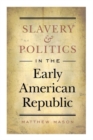 Slavery and Politics in the Early American Republic - Book
