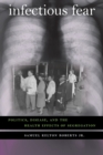 Infectious Fear : Politics, Disease, and the Health Effects of Segregation - Book