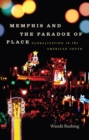 Memphis and the Paradox of Place : Globalization in the American South - Book