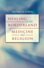 Healing at the Borderland of Medicine and Religion - Book
