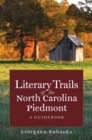 Literary Trails of the North Carolina Piedmont : A Guidebook - Book